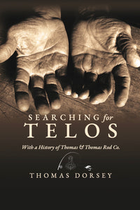 Searching for Telos: With a History of Thomas & Thomas Rod Co.
